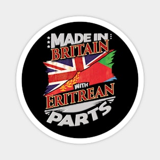 Made In Britain With Eritrean Parts - Gift for Eritrean From Eritrea Magnet